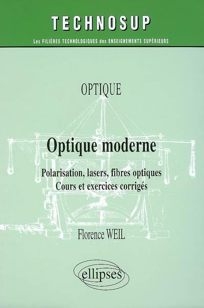 Optique moderne : polarisation, lasers, fibres optiques : cours et exercices corrigés
