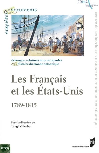 Les Français et les Etats-Unis, 1789-1815 : marchands, exilés, missionnaires et diplomates