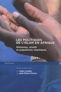 Les politiques de l'islam en Afrique : mémoires, réveils et populismes islamiques