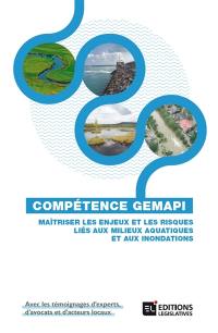 Compétence Gemapi : maîtriser les enjeux et les risques liés aux milieux aquatiques et aux inondations