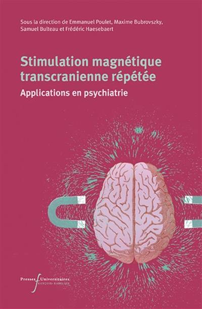 Stimulation magnétique transcrânienne répétée : applications en psychiatrie