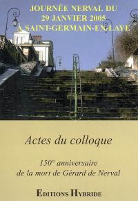 Journée Nerval du 29 janvier 2005 à Saint-Germain-en-Laye : actes du colloque : 150e anniversaire de la mort du poète
