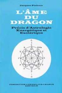 L'âme du dragon : précis d'astrologie énergétique et ésotérique