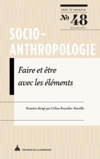 Socio-anthropologie : revue interdisciplinaire de sciences sociales, n° 48. Faire et être avec les éléments