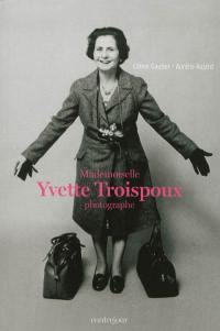 Mademoiselle Yvette Troispoux : photographe