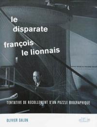 Le disparate François Le Lionnais : tentative de recollement d'un puzzle biographique