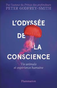 L'odyssée de la conscience : vie animale et expérience humaine