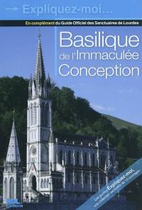 Basilique de l'Immaculée Conception : en complément du Guide officiel des sanctuaires de Lourdes