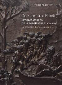 De Filarete à Riccio : bronzes italiens de la Renaissance (1430-1550) : la collection du Musée du Louvre