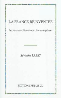 La France réinventée : les nouveaux bi-nationaux franco-algériens : une identité transmémorielle