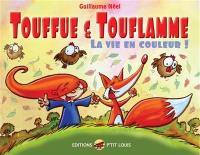 Touffue & Touflamme : la vie en couleurs