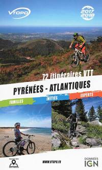 Pyrénées-Atlantiques 2017-2018 : 72 itinéraires VTT : familles, initiés, experts