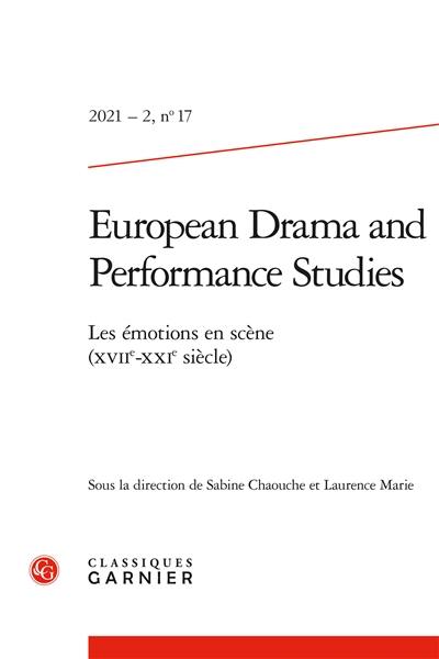 European drama and performance studies, n° 17. Les émotions en scène (XVIIe-XXIe siècle)