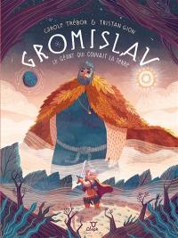 Gromislav : le géant qui couvait la Terre