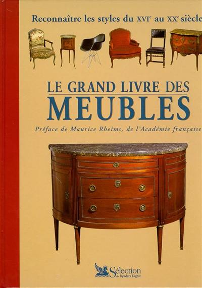 Le grand livre des meubles : reconnaître les styles du XVIe au XXe siècle