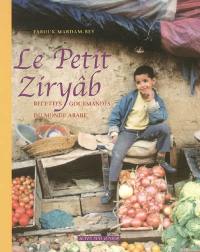Le petit Ziryâb : recettes gourmandes du monde arabe