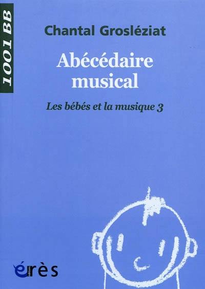 Les bébés et la musique. Vol. 3. Abécédaire musical