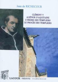 Clément V. Aliénor d'Aquitaine. L'ordre des Templiers