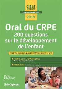 Oral du CRPE : 200 questions sur le développement de l'enfant : concours enseignant, master MEEF, ESPE, 2019