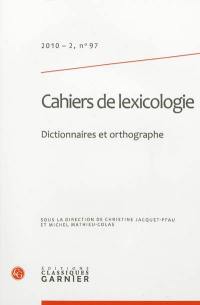 Cahiers de lexicologie, n° 97. Dictionnaires et orthographe