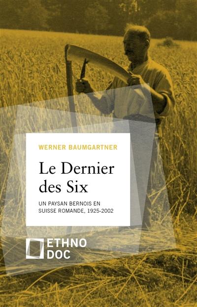 Le dernier des six : un paysan bernois en Suisse romande, 1925-2002