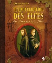 L'encyclopédie des elfes : d'après l'oeuvre de J.R.R. Tolkien