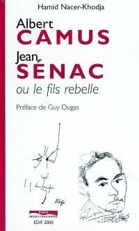 Albert Camus-Jean Sénac ou le fils rebelle