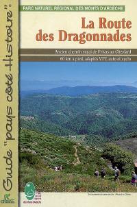 La route des Dragonnades : ancien chemin royal de Privas au Cheylard : 60 km à pied, adaptés VTT, auto et cyclo