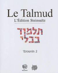 Le Talmud : l'édition Steinsaltz. Vol. 37. Erouvin. Vol. 2