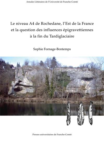 Le niveau A4 de Rochedane, l'est de la France et la question des influences épigravettiennes à la fin du tardiglaciaire