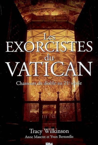 Les exorcistes du Vatican : chasseurs de diable au 21e siècle
