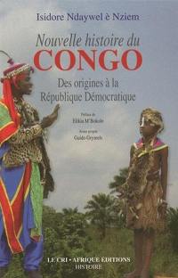Nouvelle histoire du Congo : des origines à la République démocratique