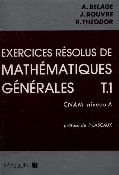 Exercices résolus de mathématiques générales. Vol. 1