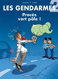 Les gendarmes. Vol. 2. Procès vert pâle
