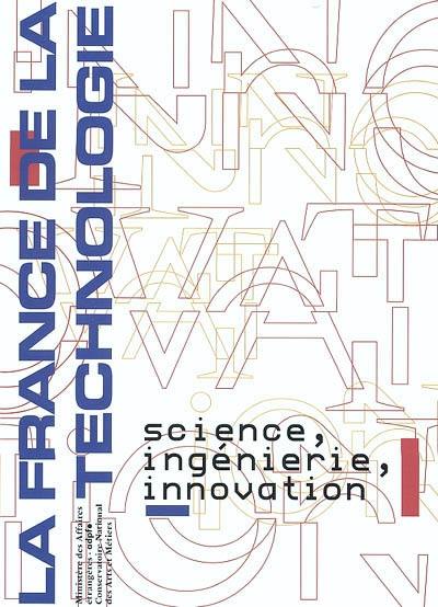 La France de la technologie : science, ingénierie, innovation