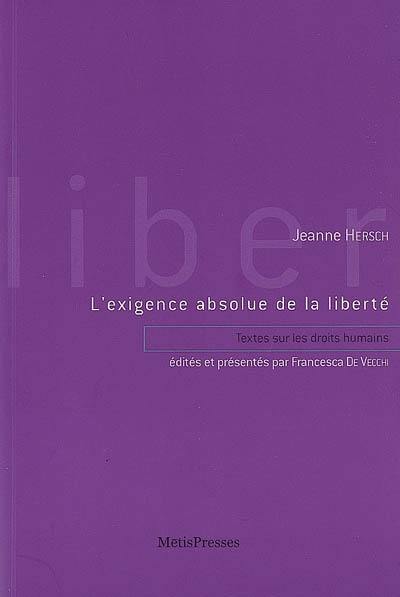 L'exigence absolue de la liberté : textes sur les droits humains (1973-1995)