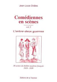L'entre-deux-guerres : 30 scènes du théâtre moderne français 1919-1939