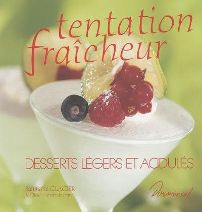 Tentation fraîcheur : desserts légers et acidulés