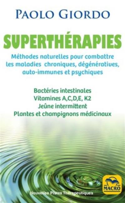 Superthérapies : soigner et guérir par les plantes et champignons médicinaux les vitamines et le jeûne