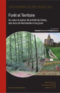 Forêt et territoire : au coeur et autour de la forêt de Cerisy, des ducs de Normandie à nos jours