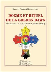 Dogme et rituel de la Golden dawn : préliminaires à la voie thélémite d'Aleister Crowley