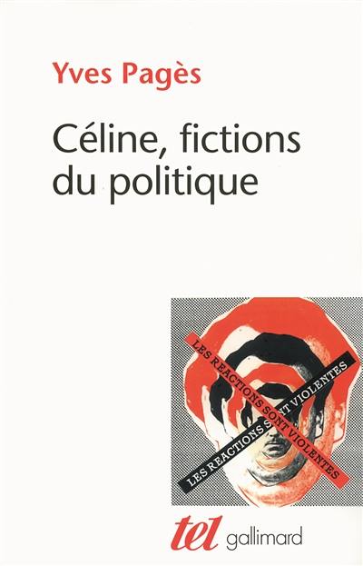 L.-F. Céline, fictions du politique
