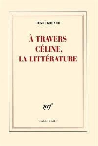 A travers Céline, la littérature