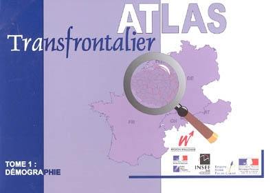 Atlas transfrontalier. Vol. 1. Démographie