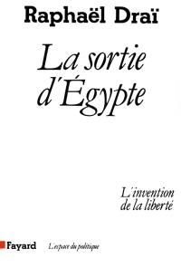 La Sortie d'Egypte : l'invention de la liberté