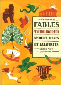 Fables mythologiques. Vol. 1. Amour, ruses et jalousies