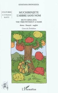 Muchirinjete : l'arbre sans nom. Muti usina zita. The tree without a name