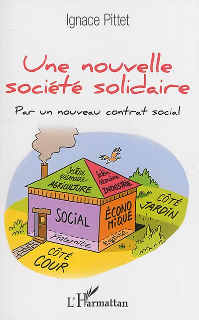 Une nouvelle société solidaire : par un nouveau contrat social