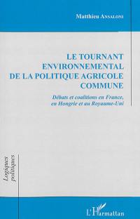 Le tournant environnemental de la politique agricole commune : débats et coalitions en France, en Hongrie et au Royaume-Uni