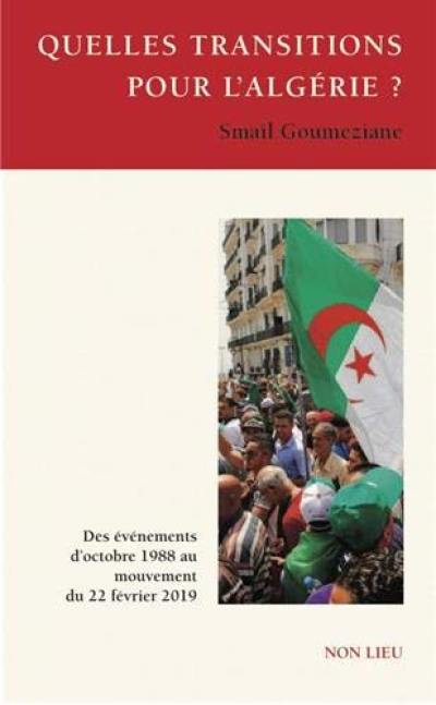 Quelles transitions pour l'Algérie ? : des évènements d'octobre 1988 au mouvement du 22 février 2019